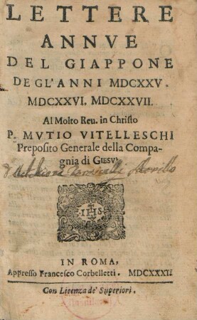 Lettere Annve Del Giappone De Gl' Anni MDCXXV. MDCXXXVI. MDCXXVII. Al Molto Reu. in Christo P. Mvtio Vitelleschi Preposito Generale della Compagnia de Giesù