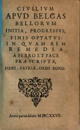 Civilium apud Belgas bellorum initia, progressus, finis optatus ...