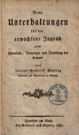 Neue Unterhaltungen für die erwachsene Jugend : zum Unterricht, Vergnügen und Veredlung des Herzens