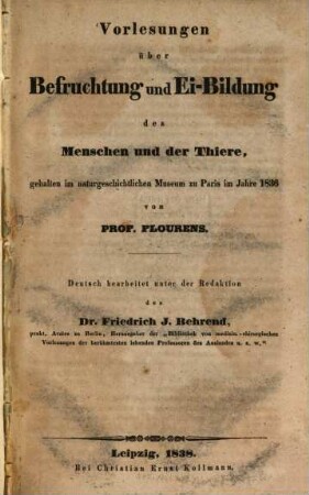 Vorlesungen über Befruchtung und Ei-Bildung des Menschen und der Thiere : gehalten im naturgeschichtlichen Museum zu Paris im Jahre 1836