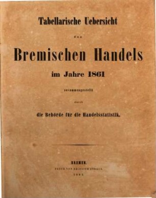 Tabellarische Übersicht des bremischen Handels : im Jahre .... 1861
