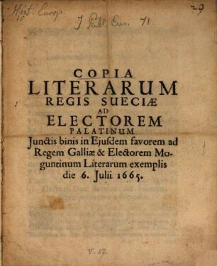 Copia Literarum Regis Sueciae ad Electorem Palatinum : [Dedimus in arce Nostra Holmensi, die 6. Iulii, Anno 1665.]
