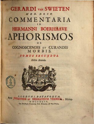 Gerardi Van Swieten Med. Doct. Commentaria In Hermanni Boerhaave Aphorismos De Cognoscendis Et Curandis Morbis. 2