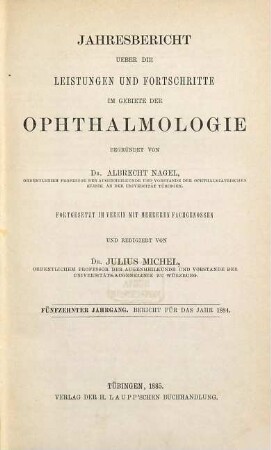 Albrecht von Graefes Archiv für Ophthalmologie. Referatenteil, Zentralblatt für die gesamte Ophthalmologie und ihre Grenzgebiete. Bibliographisches Jahresregister, Jahresbericht Ophthalmologie. 15. 1884. - 1885