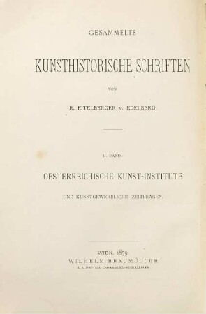Gesammelte kunsthistorische Schriften, 2. Oesterreichische Kunst-Institute und kunstgewerbliche Zeitfragen