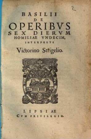 Basilii De Operibvs Sex Diervm Homiliae Vndecim