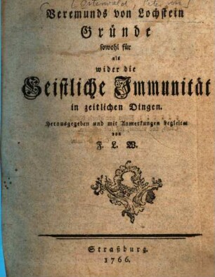 Veremunds von Lochstein Gründe sowohl für als wider die Geistliche Immunität in zeitlichen Dingen