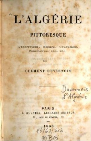 L'Algérie pittoresque : Description, moeurs, coutumes, commerce, etc., etc.