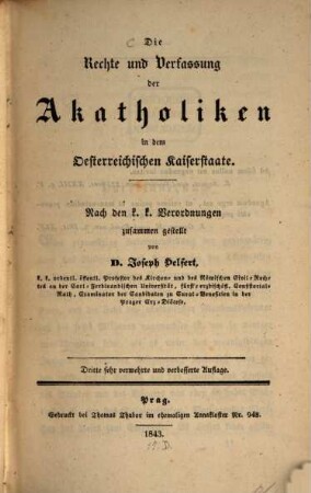 Die Rechte und Verfassung der Akatholiken in dem Oesterreichischen Kaiserstaate