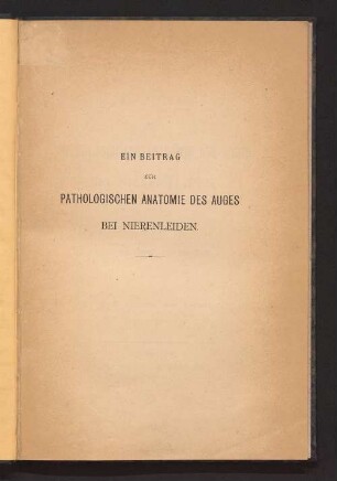 Ein Beitrag zur pathologischen Anatomie des Auges bei Nierenleiden