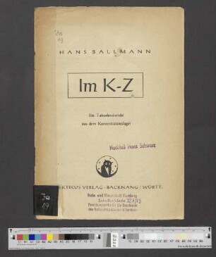 Im K-Z : ein Tatsachenbericht aus dem Konzentrationslager : [dieser Tatsachenbericht war der Inhalt eines Vortrages des Verfassers Hans Ballermann am 3. Juni 1945 in der Bürgerversammlung in Calw]