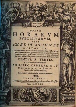 Operae Horarum Subcisivarum, Sive Meditationes Historicae : Continentes accuratum delectum memorabilium Historiarum, & rerum tam veterum, quam recentium, singulari studio invicem collatarum ... Una cum Indice locupletissimo, [3]. Centuria Tertia
