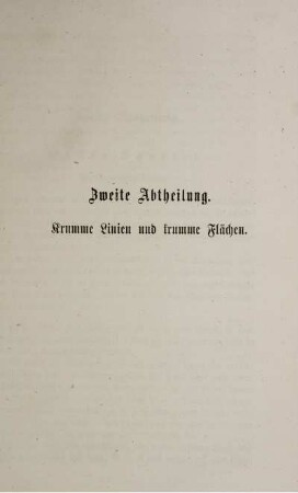 Zweite Abtheilung. Krumme Linien und krumme Flächen. Erstes Kapitel. Von krummen Linien.