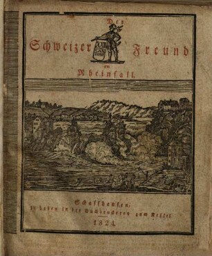 Der Schweizer Freund am Rheinfall. 1824