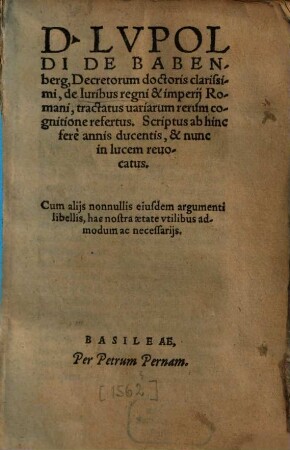 Lupoldi de Babenberg ... De iuribus regni et imperii Romani : tractatus variarum rerum cognitione refertus ...