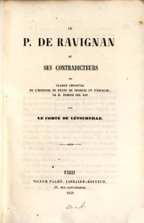 Le P. de Ravignan et ses contradicteurs ou examen impartial de l'histoire du regne de Charles III d'Espagne de M. Ferrer del Rio par comte de Létourville