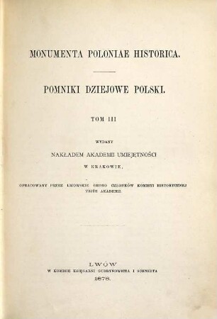 Pomniki dziejowe Polski = Monumenta Poloniae historica, 3. 1878