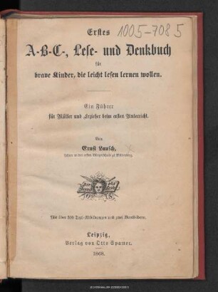 Erstes A-B-C-, Lese- und Denkbuch für brave Kinder, die leicht lesen lernen wollen : ein Führer für Mütter und Erzieher beim ersten Unterricht