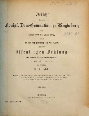 Bericht über das Königl. Dom-Gymnasium zu Magdeburg : von ... Ostern bis Ostern .... 1881/82
