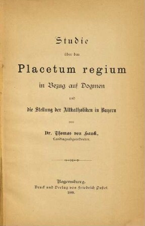 Studie über das Placetum regium in Bezug auf Dogmen und die Stellung der Altkatholiken in Bayern