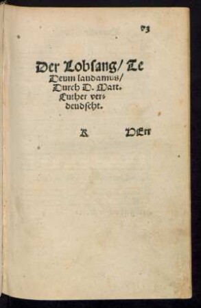 Der Lobsang/ Te Deum laudamus/ Durch D. Mart. Luther verdeudscht.