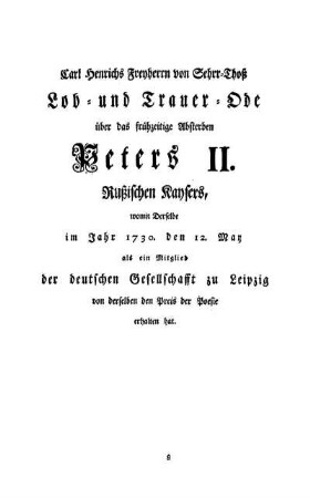 Carl Henrichs Freyherrn von Sehrr-Thoß Lob- und Trauer-Ode über das frühzeitige Absterben Peters II. Rußischen Kaysers, [...]