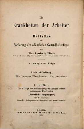 Die Krankheiten der Arbeiter : Beiträge zur Förderung der öffentlichen Gesundheitspflege ; in zwangloser Folge, 1,3. Die gewerblichen Vergiftungen und die von ihnen besonders heimgesuchten Gewerbe- und Fabrikbetriebe