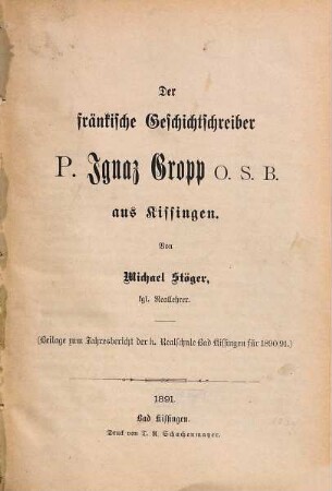 Der fränkische Geschichtschreiber P. Ignaz Gropp O.S.B. aus Kissingen, [1]