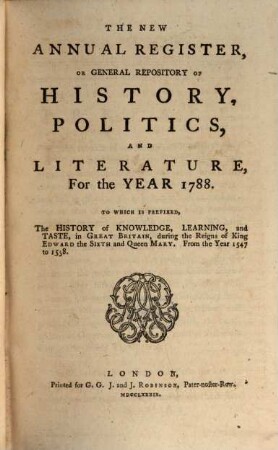 The new annual register, or general repository of history, politics, arts, sciences and literature : for the year .... 1788 (1789)
