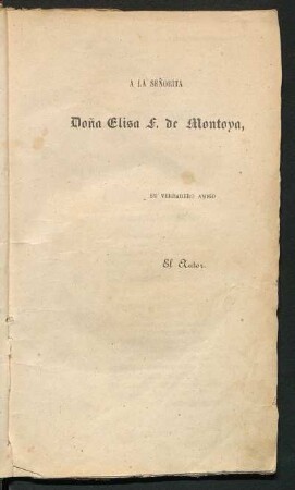 [Dedicatoria] A la señorita Doña Elisa F. de Montoya