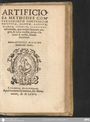 Artificiosa Methodus comparandorum hortensium Fructuum, Olerum, Radicum, Uvarum, Vinorum, Carnium et Iusculorum : quae Corpus clementer purgent, & varijs Morbis, absque ulla Noxa & Nausea, blande succurrant
