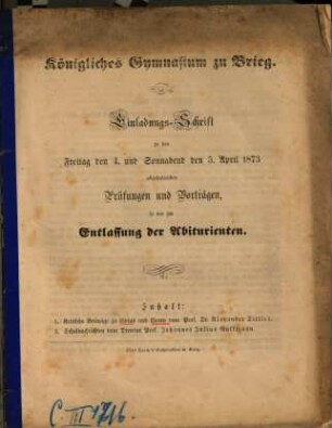 Einladungs-Schrift zu den ... abzuhaltenden Prüfungen und Vorträgen : so wie zur Entlassung der Abiturienten, 1872/73 (1873)