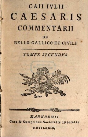 Caii Ivlii Caesaris Commentarii De Bello Gallico Et Civili. Tomvs Secvndvs