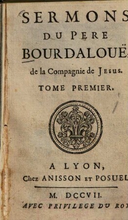 Sermons Du Pere Bourdalouë, de la Compagnie de Jesus, 1
