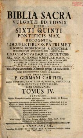 Biblia Sacra Vulgatæ Editionis : ... In Quatuor Tomos distincta, Tomus IV.. Continens Quatuor Evangelia secundùm Matthæum, Marcum, Lucam, & Joannem, Actus Apostolorum ... Epistolas ... & Apocalypsim Beati Joannis Apostoli