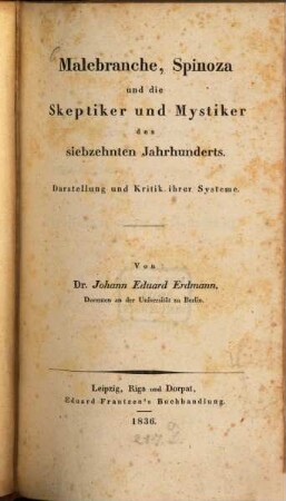 Malebranche, Spinoza und die Skeptiker und Mystiker des siebzehnten Jahrhunderts : Darstellung und Kritik ihrer Systeme