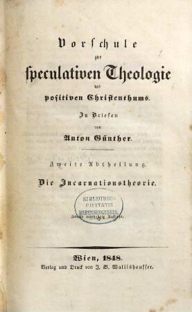 Vorschule zur speculativen Theologie des positiven Christenthums : in Briefen, 2. Die Incarnationstheorie