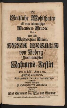 Die Göttliche Wohlthaten als eine anmuthige Freuden-Erndte Wolte/ Als Die Wohlgebohrne Fräule/ Anna Ursula von Hoberg/ Ihr erfreulichstes Nahmens-Festin Den 26. Julii, Anno 1714. glücklich celebrierte ... vorstellen