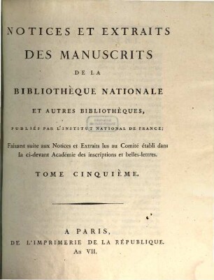 Notices et extraits des manuscrits de la Bibliothèque Nationale et autres bibliothèques, 5. 1797