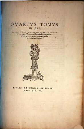 Opera Marci Tvllii Ciceronis Qvotqvot Ab Interitv Vindicari Svmmorvm Virorvm Indvstria Potvervnt : Accesserunt ... Rerum & uerborum Index copiosus, Annotationes quoq[ue] uariorum codicum ..., 4. In Qvo Marci Tvllii Ciceronis Opera Philosophica