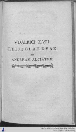 Udalrici Zasii Epistolae Duae ad Andream Alciatum.