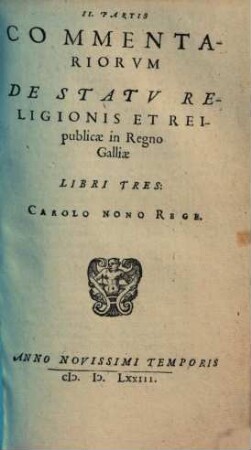 Commentariorvm De Statv Religionis Et Reipublicae In Regno Galliae ... Partis Libri .... 2