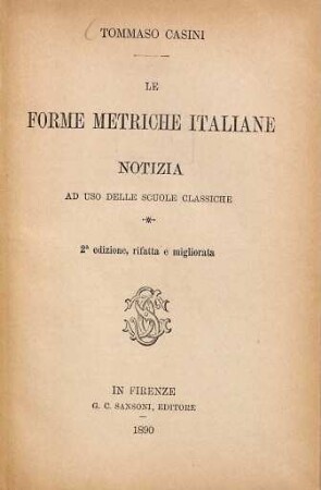 Le forme metriche italiane : Notizia. Ad uso delle scuole classiche