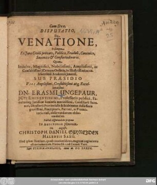 Disputatio, De Venatione : Desumpta Ex Iure Civili privato, Publico, Feudali, Canonico, Saxonico & Consuetudinario