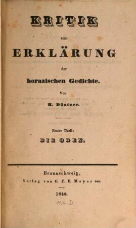 Kritik und Erklärung der horazischen Gedichte, 1. Kritik und Erklärung der Oden des Horaz : ein Handbuch zur tiefern Auffassung der Oden des Horaz