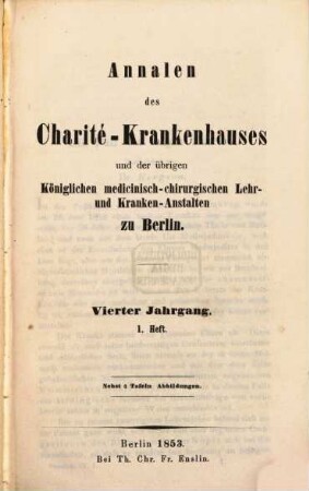 Annalen des Charité-Krankenhauses in Berlin und der übrigen königlichen medicinisch-chirurgischen Lehr- und Krankenanstalten zu Berlin. 4. 1853