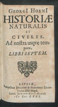 Georgi[i] Horni[i] Historiae Naturalis Et Civilis, Ad nostra usque tempora, Libri Septem