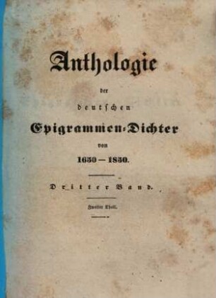 Anthologie der deutschen Epigrammen-Dichter von 1650 - 1850. 3,2