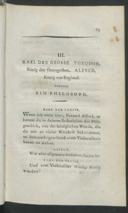 III. Karl Der Grosse. Theodor, König der Ostrogothen. Alfred, König von England. Hernach Ein Philosoph.