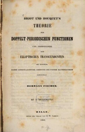 Briot u. [Jean Claude] Bouquet's Theorie der doppelt-periodischen Functionen und insbesondere der elliptischen Transcendenten